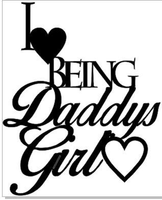 I love being daddys girl 99 x 122